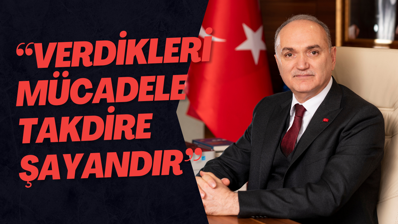 “Verdikleri Mücadele Takdire Şayandır”