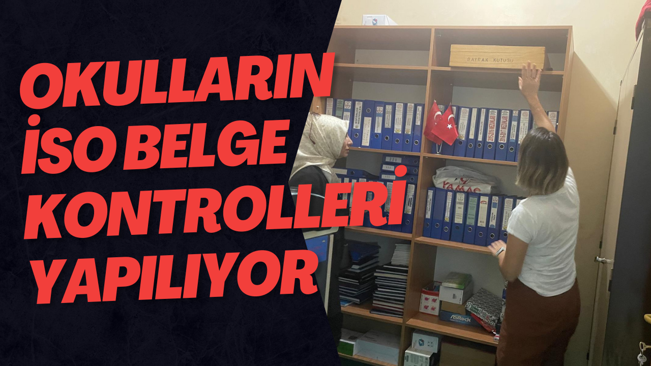 Okulların İSO Belge Kontrolleri Yapılıyor