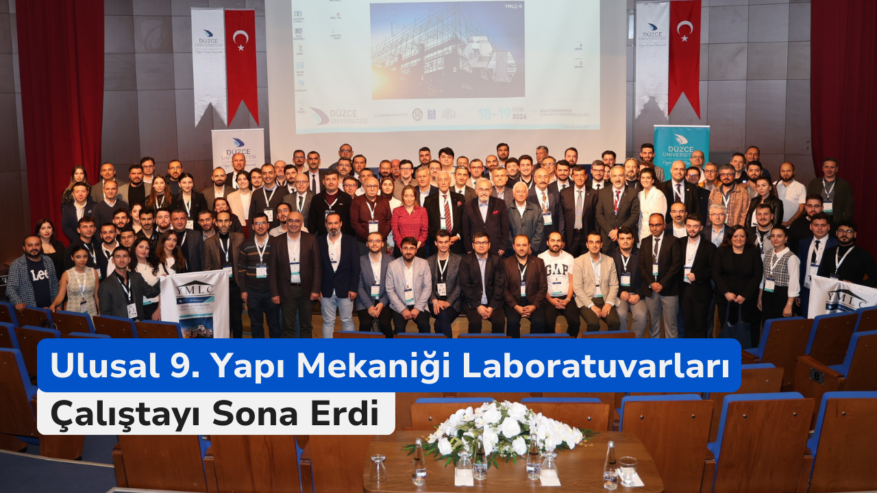 Ulusal 9. Yapı Mekaniği Laboratuvarları Çalıştayı Sona Erdi