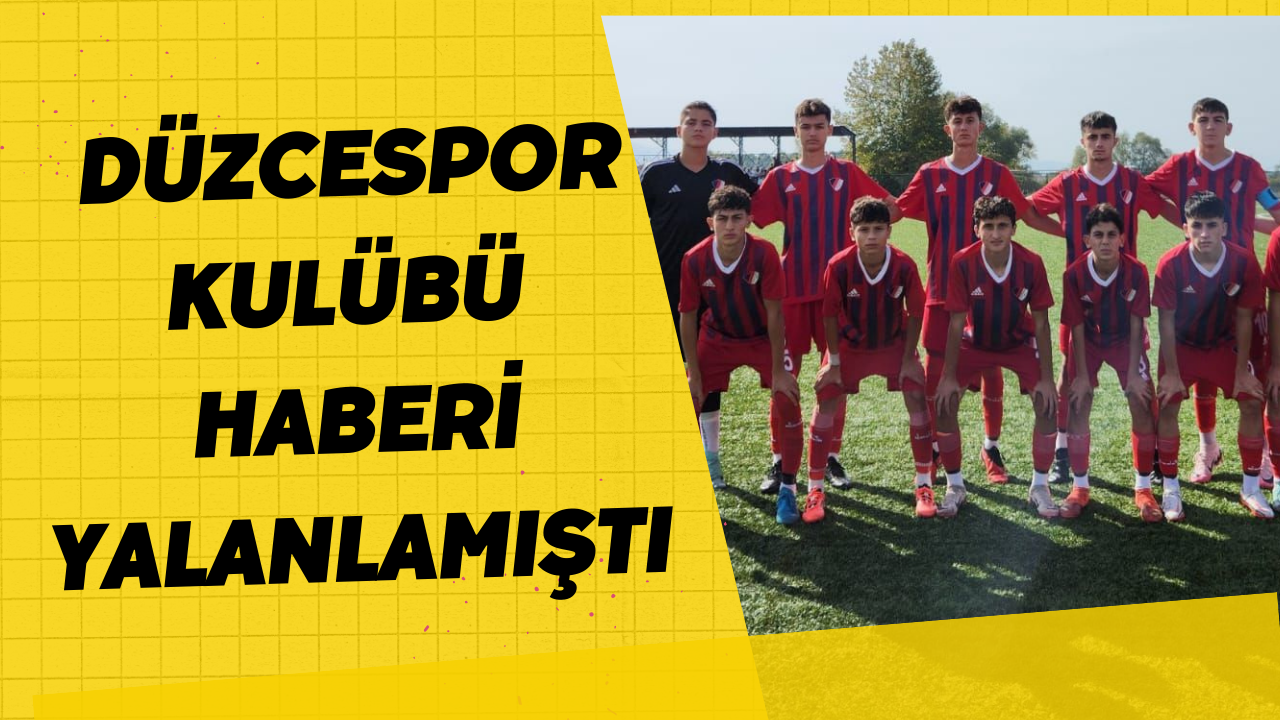 Düzcespor Kulübü Haberi Yalanlamıştı