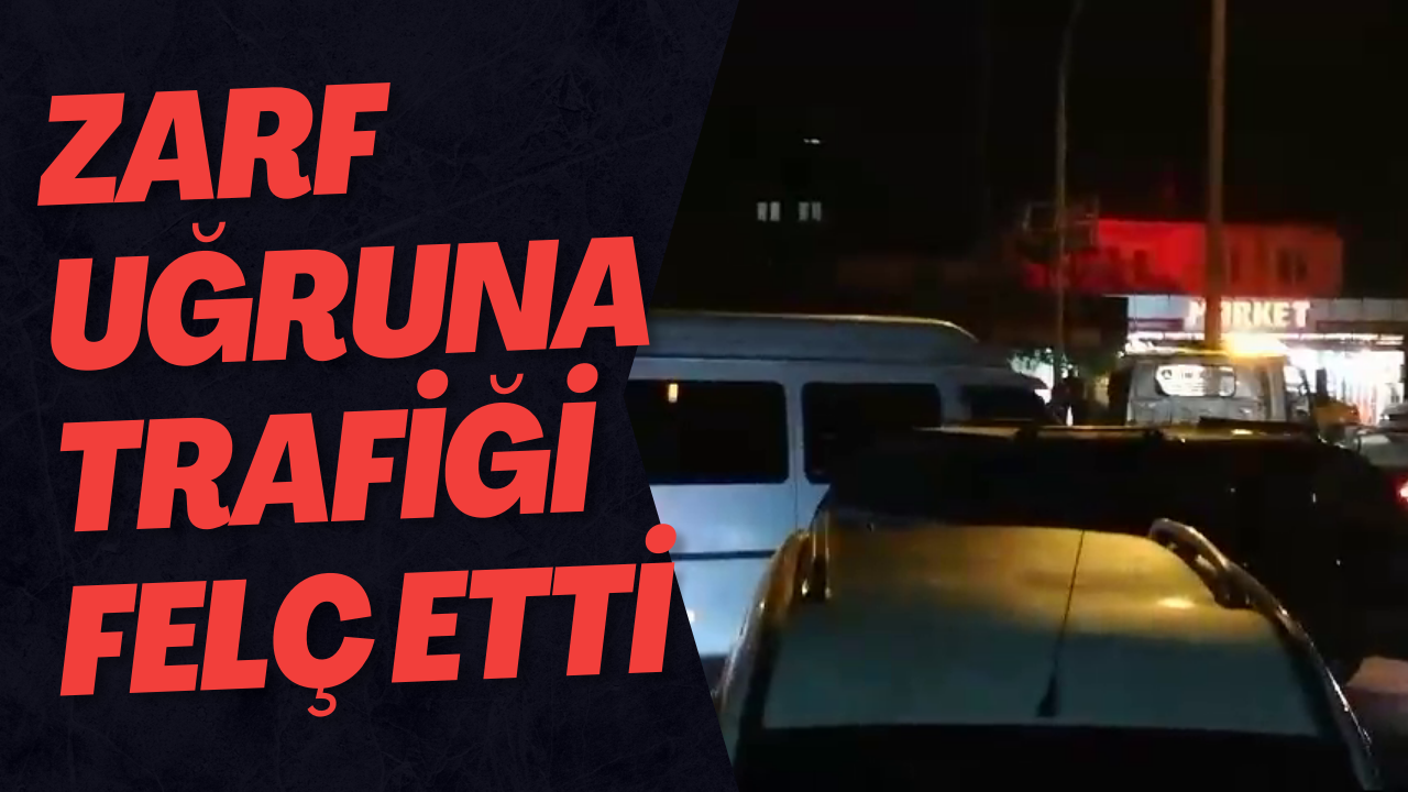 Zarf Uğruna Trafiği Felç Etti