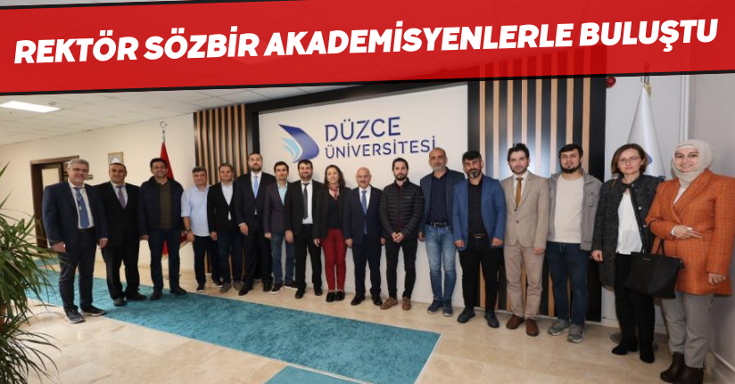 Rektör Sözbir akademisyenlerle buluştu