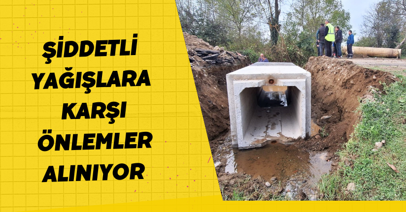 Şiddetli Yağışlara Karşı Önlemler Alınıyor