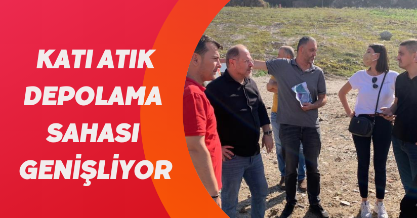 Katı atık depolama sahası genişliyor