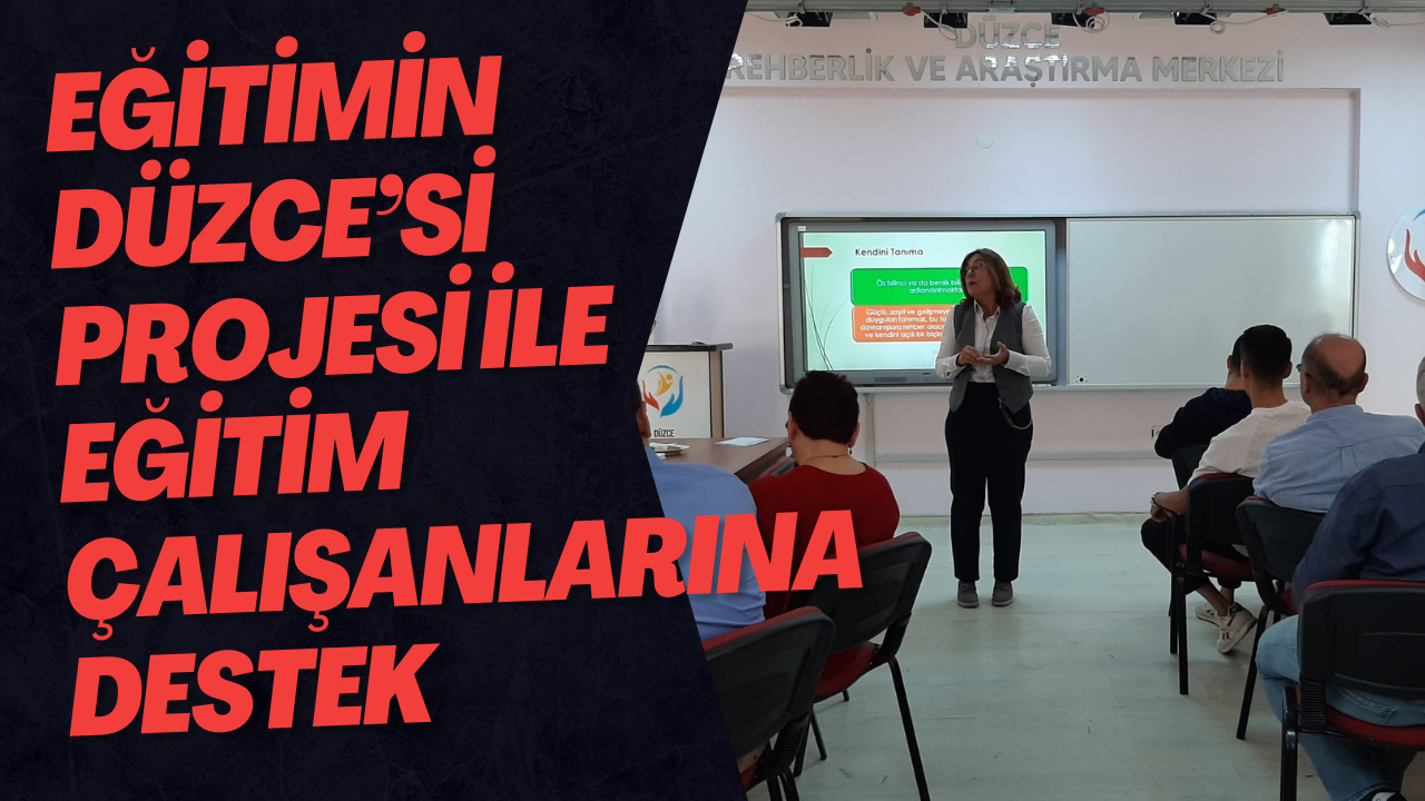 Eğitimin Düzce’si Projesi ile Eğitim Çalışanlarına Destek