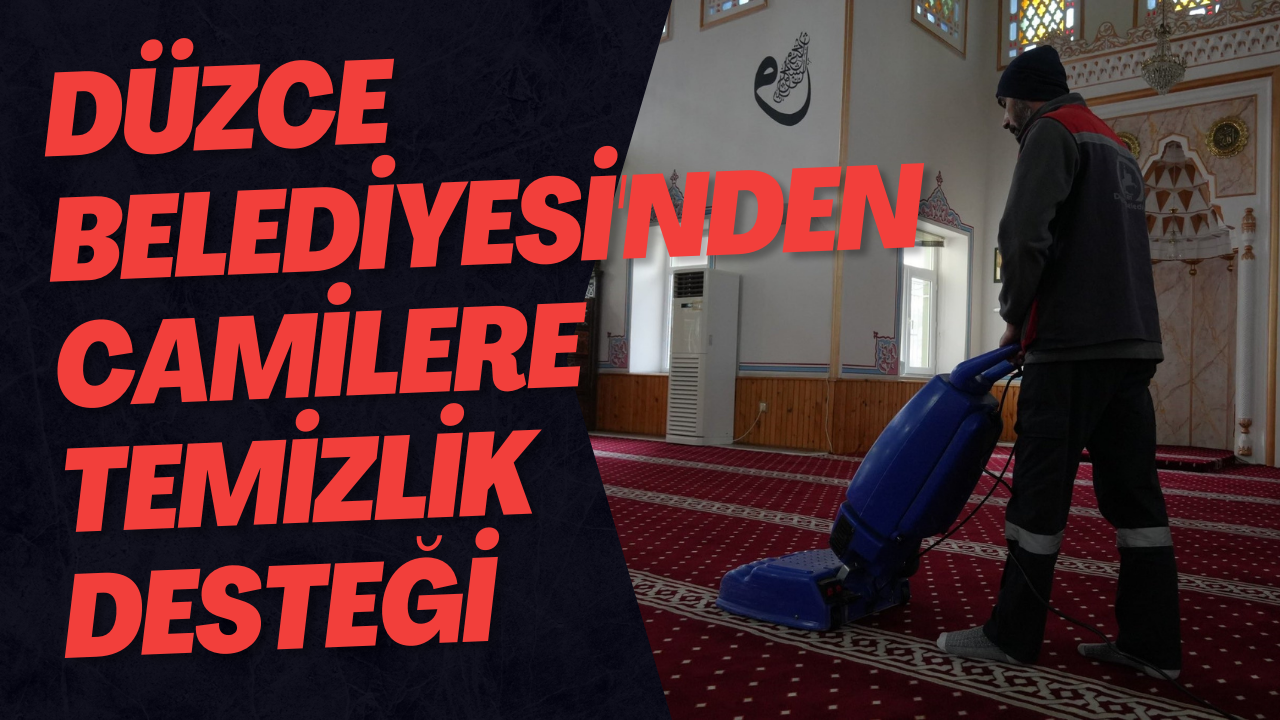 Düzce Belediyesi'nden Camilere Temizlik Desteği