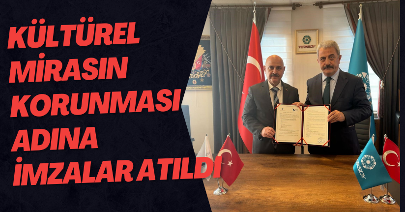 Kültürel Mirasın Korunması Adına İmzalar Atıldı