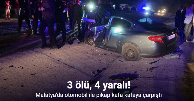 Malatya’da otomobil ile pikap kafa kafaya çarpıştı: 3 ölü, 4 yaralı