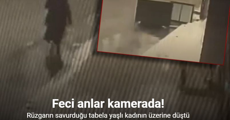 Rüzgarın savurduğu reklam tabelası yaşlı kadının üzerine düştü