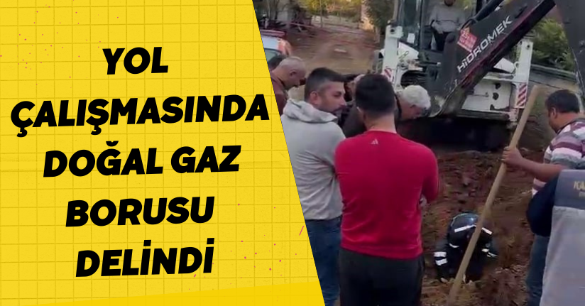 Yol çalışmasında doğal gaz borusu delindi, ekiplerin erken müdahalesi faciayı önledi