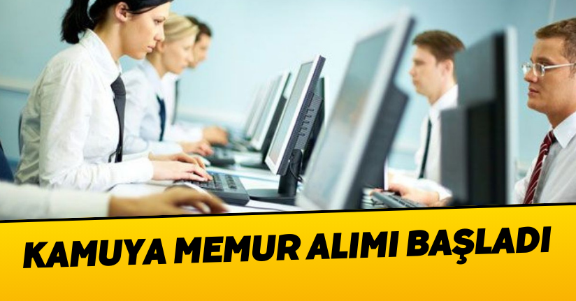 Kamuya memur alımı başladı