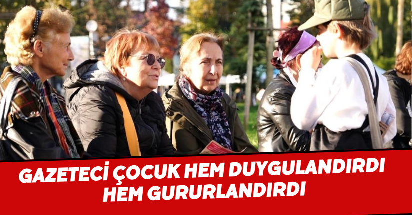 Gazeteci çocuk hem duygulandırdı hem gururlandırdı