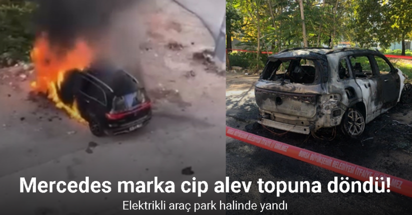 Mercedes marka elektrikli cip park halinde alev topuna döndü