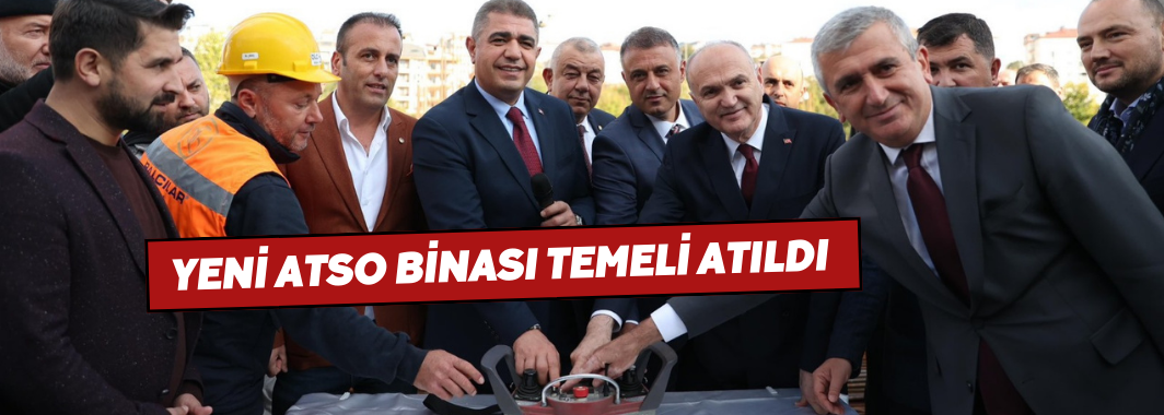 Yeni ATSO Binası Temeli Atıldı