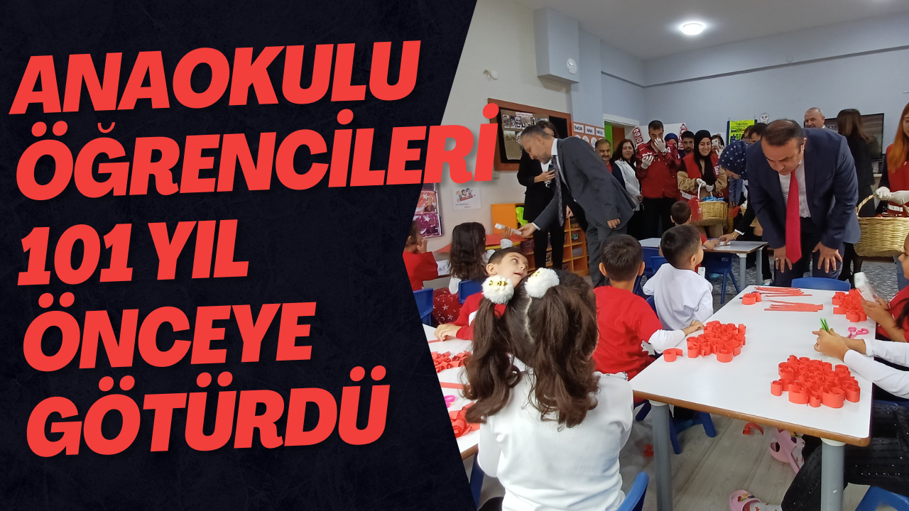 Anaokulu Öğrencileri 101 Yıl Önceye Götürdü