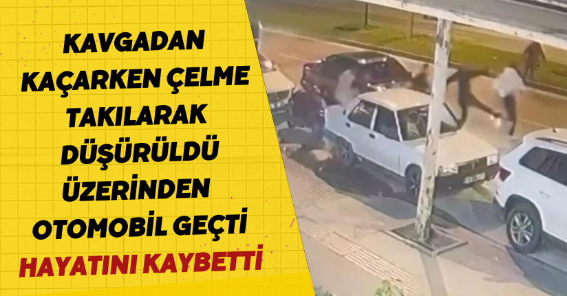 Kavgadan kaçarken çelme takılarak düşürüldü, üzerinden otomobil geçti