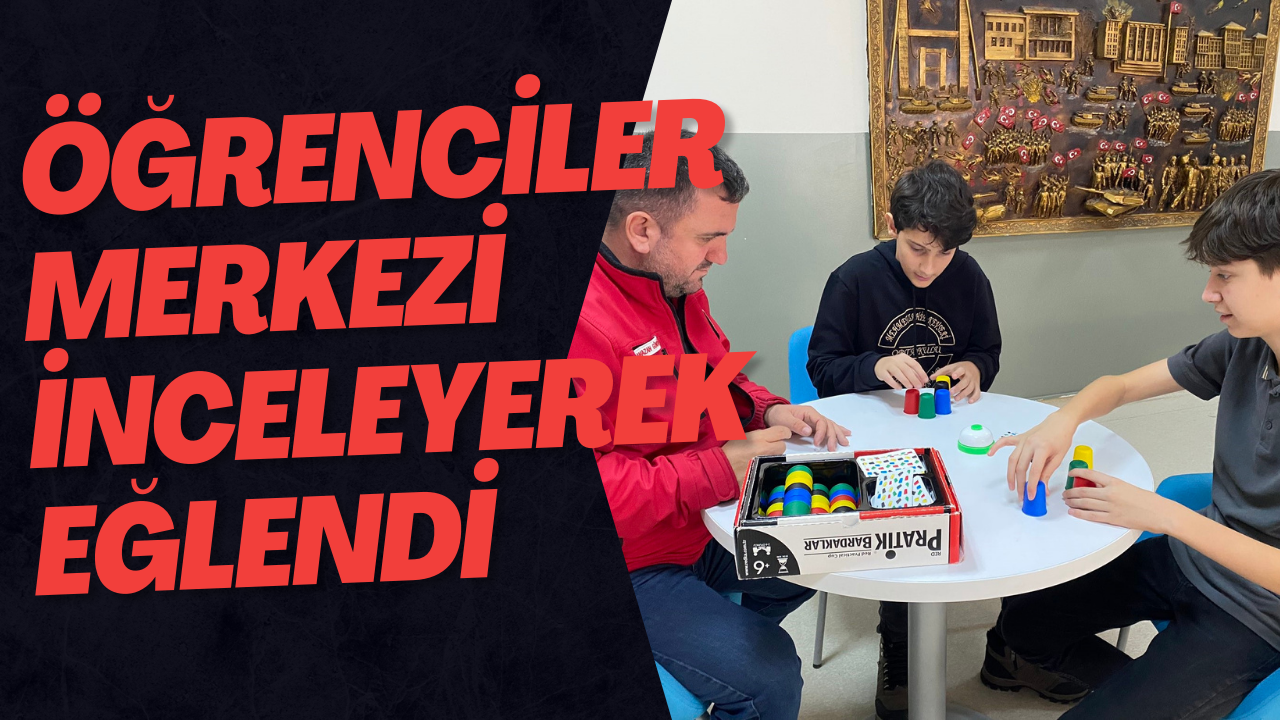 Öğrenciler Merkezi İnceleyerek Eğlendi