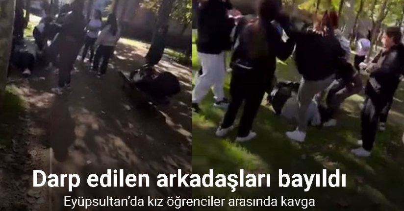 Eyüpsultan’da kız öğrenciler arasında kavga: Darp edilen arkadaşları bayıldı