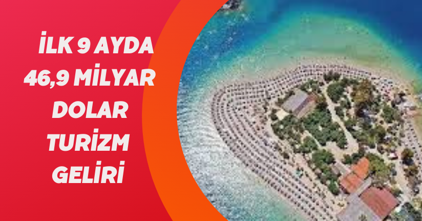 İlk 9 ayda 46,9 milyar dolar turizm geliri