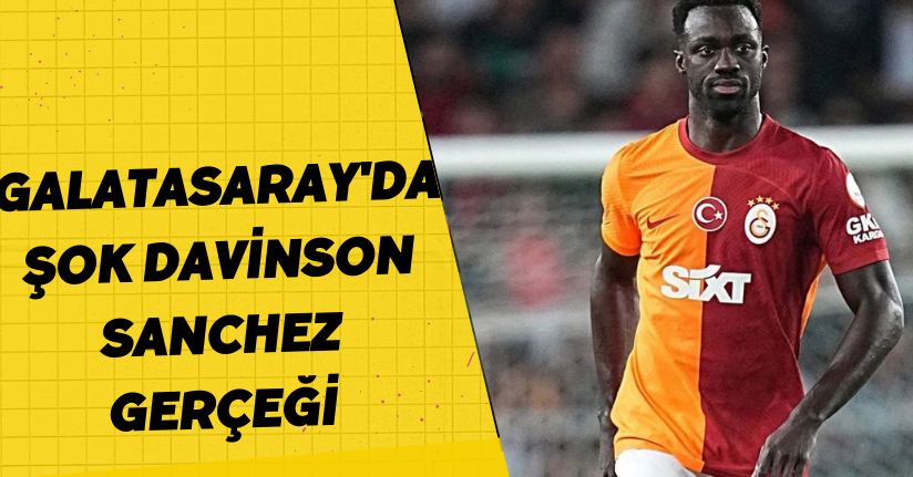 Galatasaray'da şok Davinson Sanchez gerçeği