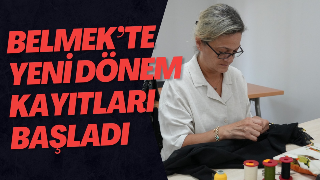 Belmek’te Yeni Dönem Kayıtları Başladı