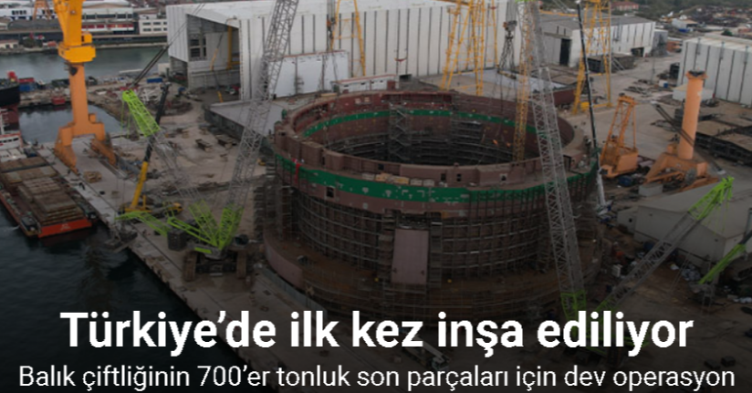 Türkiye’de ilk kez inşa edilen balık çiftliğinin 700’er tonluk son parçaları için dev operasyon