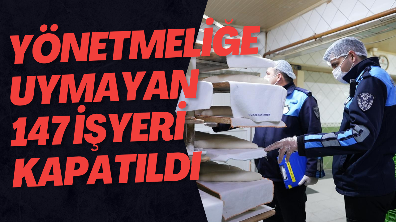 Yönetmeliğe Uymayan 147 İşyeri Kapatıldı