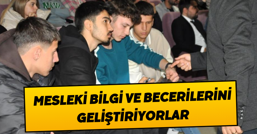  Mesleki bilgi ve becerilerini geliştiriyorlar