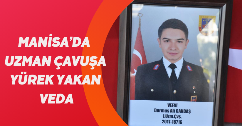 Manisa’da uzman çavuşa ‘yürek yakan’ veda