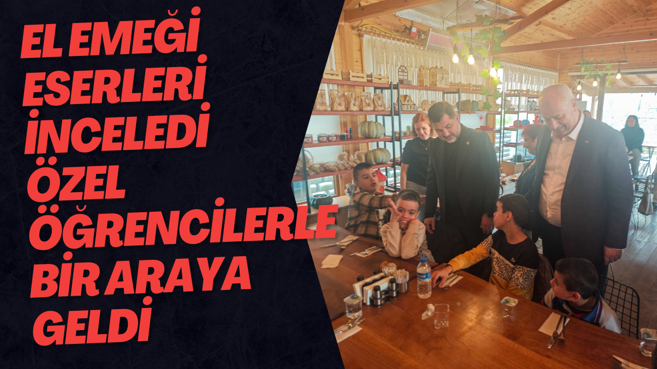 El Emeği Eserleri İnceledi Özel Öğrencilerle Bir Araya Geldi