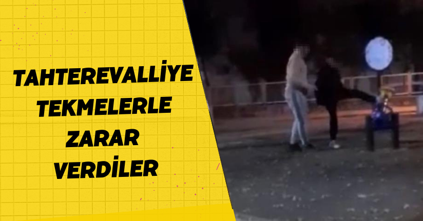  Tahterevalliye Tekmelerle Zarar Verdiler