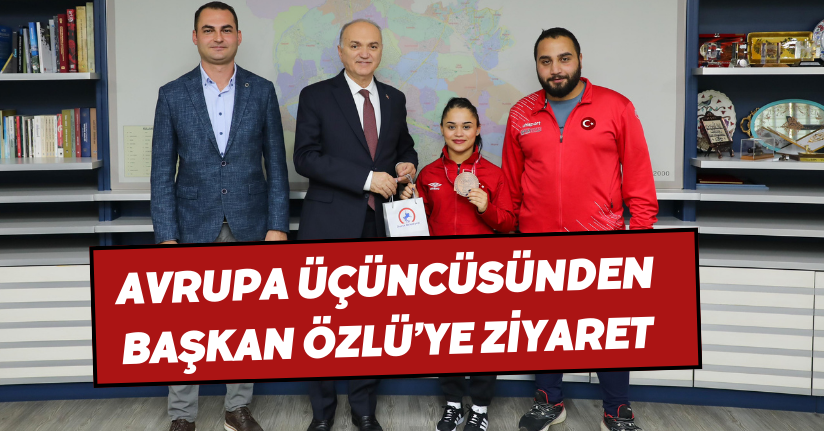 Avrupa Üçüncüsünden Başkan Özlü'ye Ziyaret