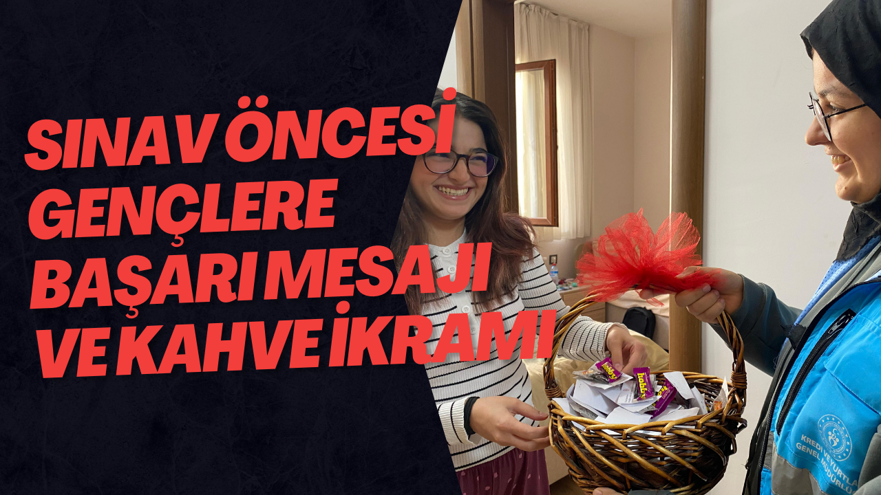 Sınav Öncesi Gençlere Başarı Mesajı ve Kahve İkramı