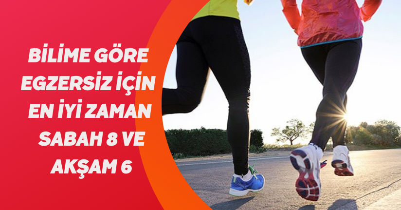 Bilime göre egzersiz için en iyi zaman: Sabah 8 ve akşam 6