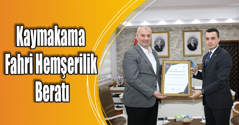 Kaymakama Fahri Hemşerilik Beratı