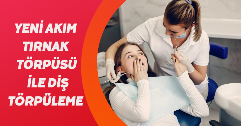 Yeni akım, tırnak törpüsü ile diş törpüleme: Uzmanından kritik uyarı