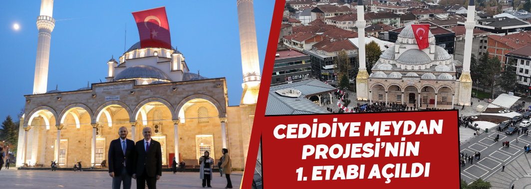 Cedidiye Meydan Projesi’nin 1. Etabı Açıldı