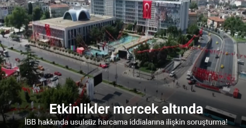 İBB hakkında usulsüz harcama iddialarına ilişkin soruşturma!