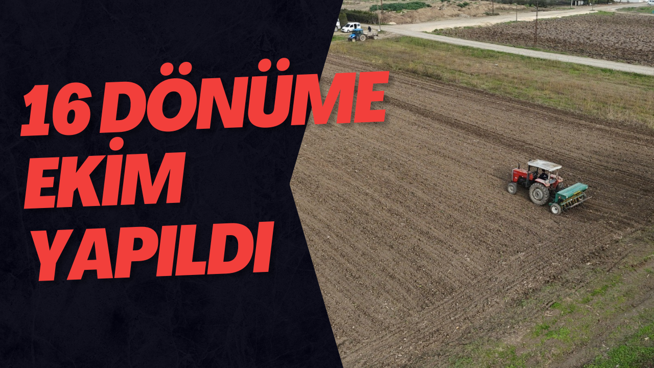 16 Dönüme Ekim Yapıldı