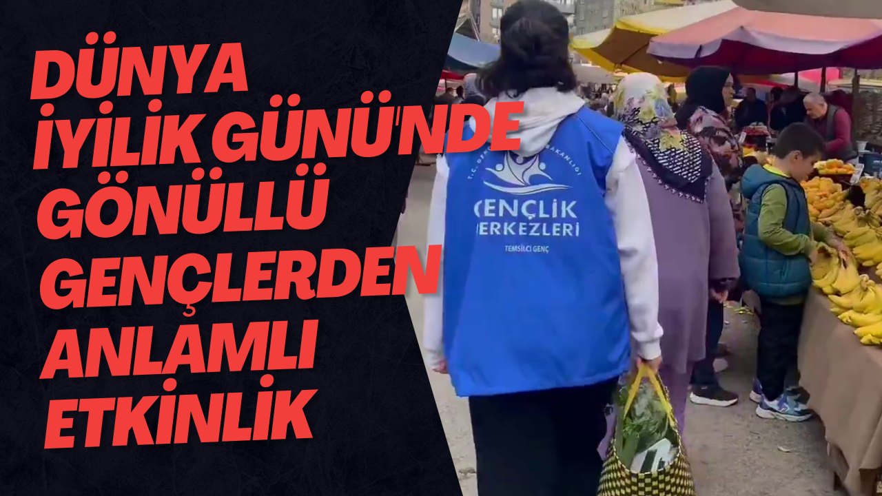 Dünya İyilik Günü'nde Gönüllü Gençlerden Anlamlı Etkinlik