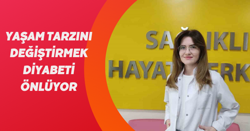 Yaşam tarzını değiştirmek diyabeti önlüyor