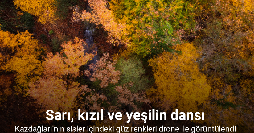 Kazdağları’nın sisler içindeki güz renkleri drone ile görüntülendi