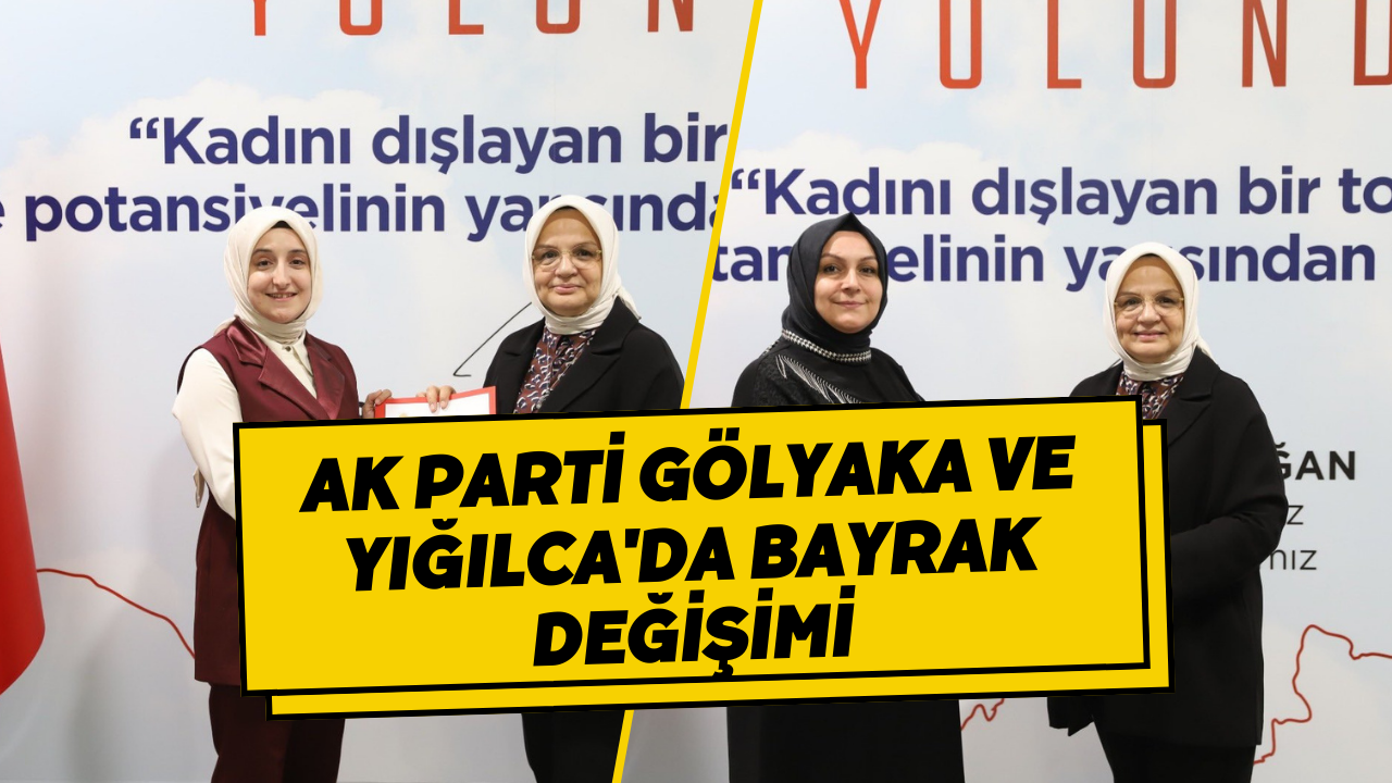 AK Parti Gölyaka ve Yığılca'da Bayrak Değişimi