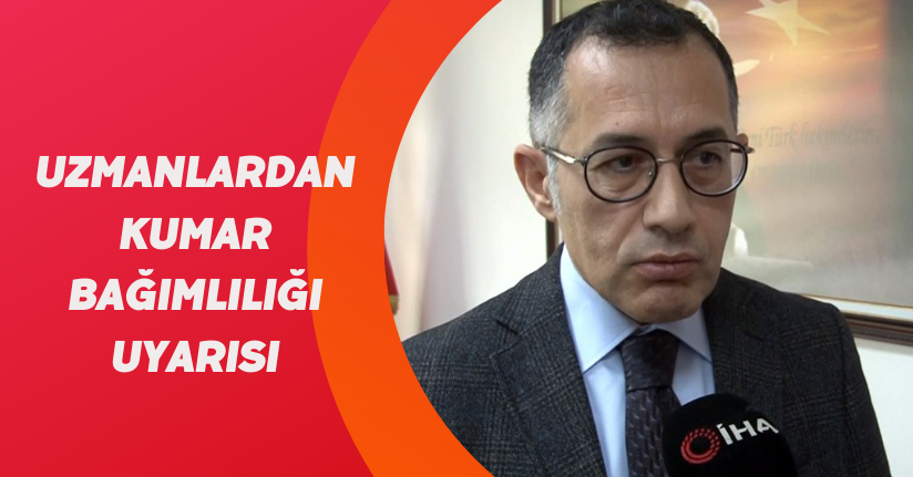 Uzmanlardan ‘Kumar bağımlılığı’ uyarısı: “Toplumun belası, büyük aile felaketlerine yol açmakta”