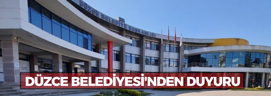 Düzce Belediyesi'nden Duyuru