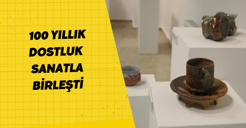 100 yıllık dostluk, sanatla birleşti