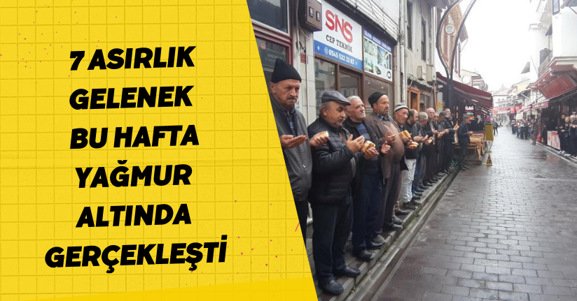  7 Asırlık gelenek, bu hafta yağmur altında gerçekleşti