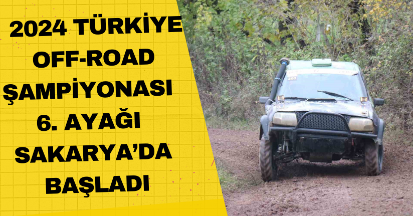 2024 Türkiye Off-Road Şampiyonası 6. ayağı Sakarya’da başladı