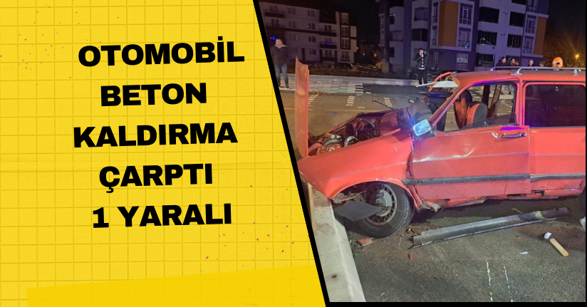 Otomobil beton kaldırma çarptı: 1 yaralı