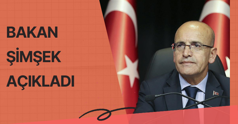 Bakan Şimşek Açıkladı